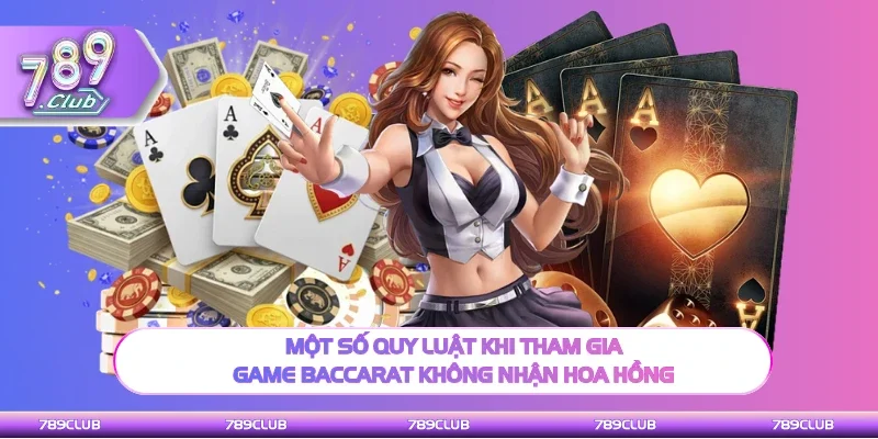 Một số quy luật cần biết khi tham gia game Baccarat
